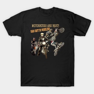 Motorbikes are best! Cars can't do wheelies! T-Shirt